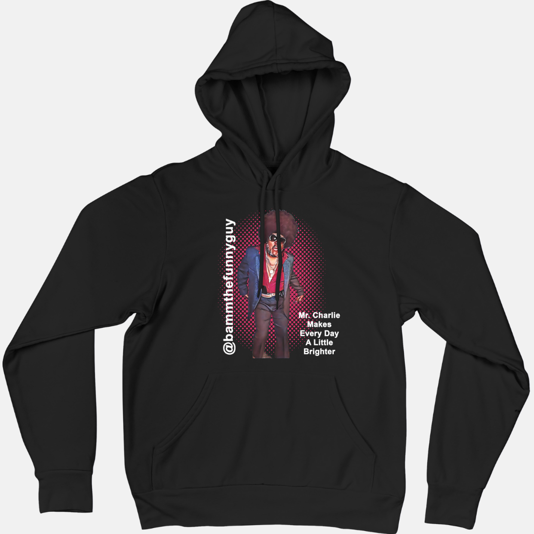 Mr. Charlie “Makes Every Day Brighter” Signature Hoodie (Pre-Order)