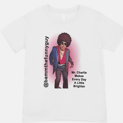 Mr. Charlie “Makes Every Day Brighter” Signature Tee (Pre-Order)